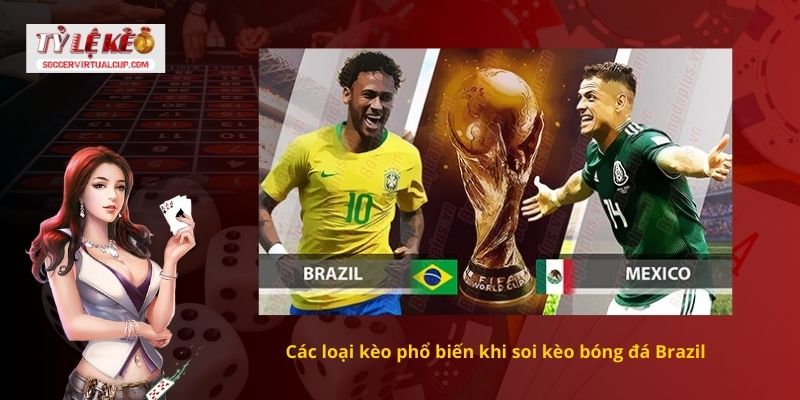 Các loại kèo phổ biến khi soi kèo bóng đá Brazil